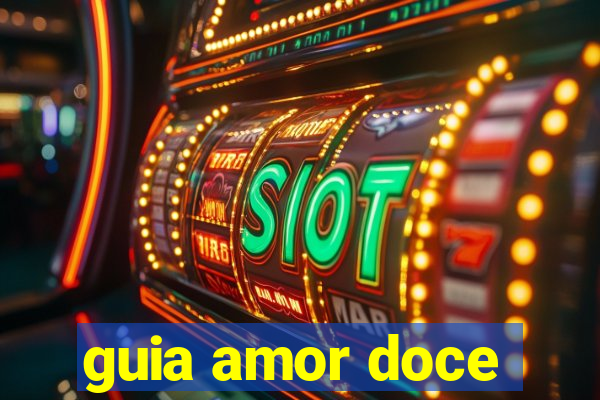 guia amor doce